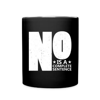 No Is A Complete Sentence 29 - Tasse einfarbig - Schwarz - Vorne