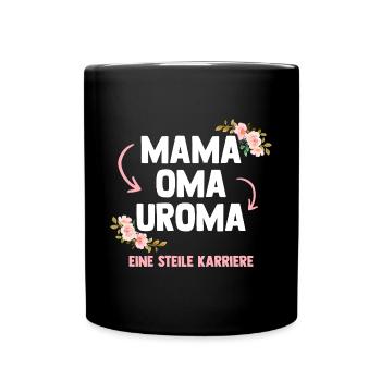 Mama Oma Uroma Eine Steile Karriere - Tasse einfarbig - Schwarz - Vorne