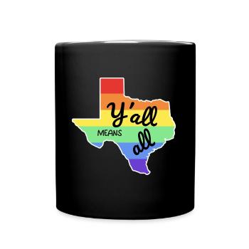 Y'all Means Y'all Design for Proud LGBT+ Texans - Full Colour Mug - black - Front