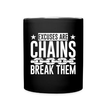 Excuses Are Chains Break Them 4 - Full Colour Mug - black - Front
