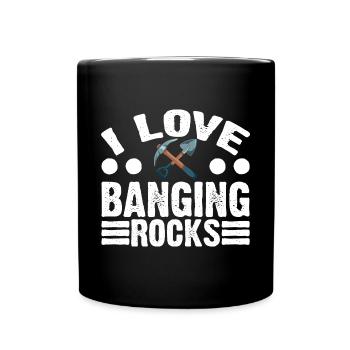 I Love Banging Rocks 3 - Tasse einfarbig - Schwarz - Vorne