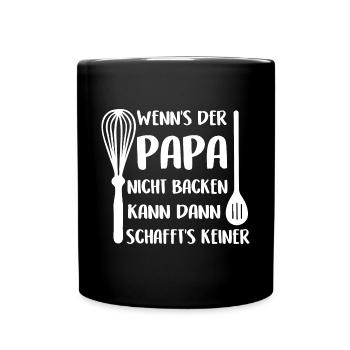 Wenn Papa es nicht backen kann schafft's keiner - Tasse einfarbig - Schwarz - Vorne