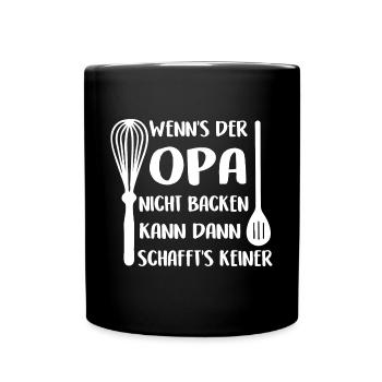 Wenn Opa es nicht backen kann schafft's keiner - Tasse einfarbig - Schwarz - Vorne