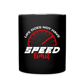 Life Does Not Have Speed Limit 4 - Tasse einfarbig - Schwarz - Vorne