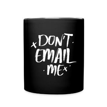 Don't Email Me - Humor in the Office - Full Colour Mug - black - Front