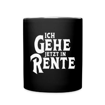Ich gehe jetzt in Rente Rentner Ruhestand - Tasse einfarbig - Schwarz - Vorne