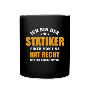 Ich bin der Statiker - einer von uns hat Recht - Tasse einfarbig - Schwarz - Vorne