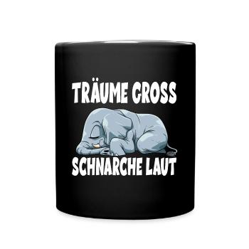 Träume Gross Schnarche Laut für einen Elefanten - Tasse einfarbig - Schwarz - Vorne