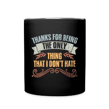 Merci d’être la seule chose que je ne déteste pas - Mug uni - noir - Devant