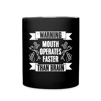 Sarcastic Warning Mouth Operates Faster Than Brain - Full Colour Mug - black - Front