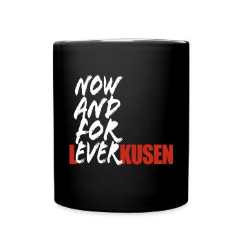 Now And For Ever Leverkusen - Spruch - Tasse einfarbig - Schwarz - Vorne