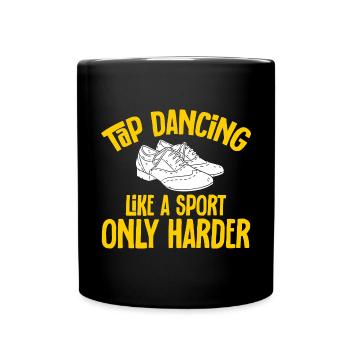 Tap Dance Teacher Tap Dancer Tap Dance - Full Colour Mug - black - Front