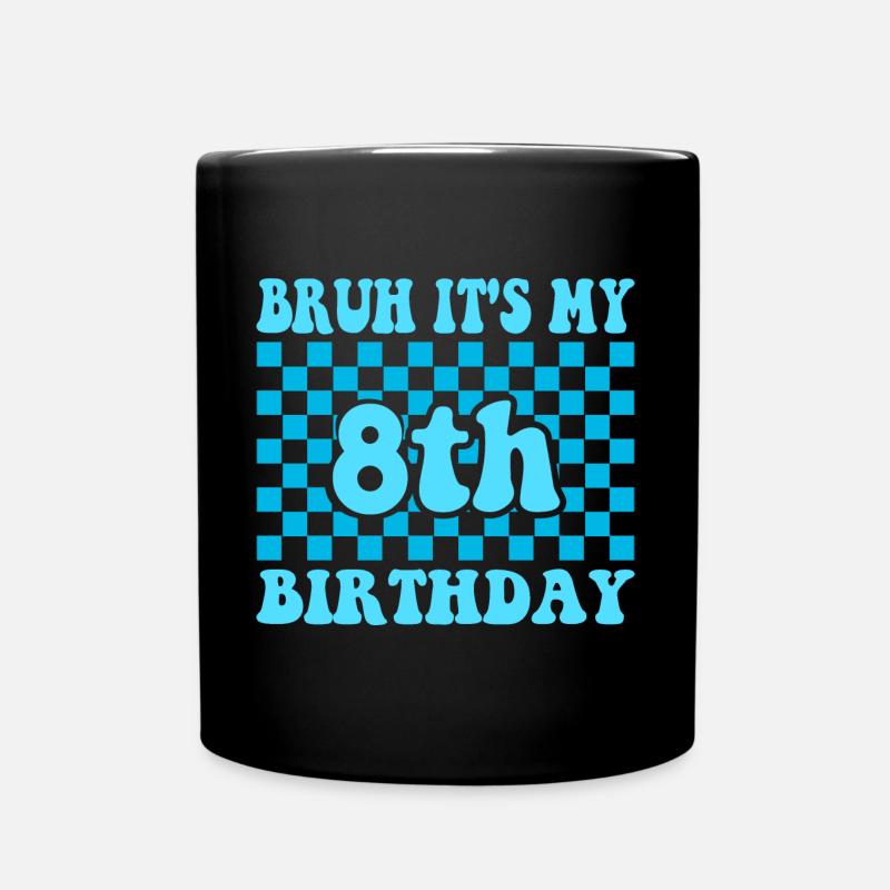 Bruh It's my 8th Birthday 8 Years old - Tasse einfarbig - Schwarz