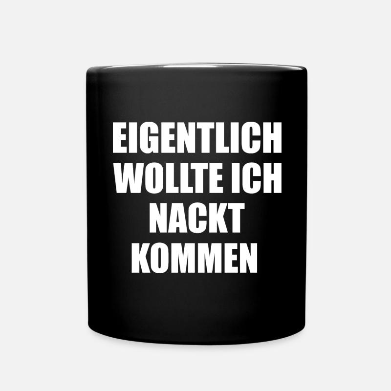Eigentlich wollte ich nackt kommen lustige Sprüche - Tasse einfarbig - Schwarz