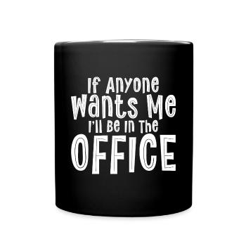 Si quelqu’un me veut, je serai au bureau - Mug uni - noir - Devant