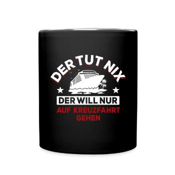 Der tut nix der will nur auf Kreuzfahrt gehen - Tasse einfarbig - Schwarz - Vorne