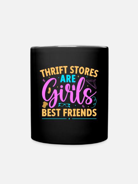Thrift Shopper Are Girls Best Friends Thrift Store - Tasse einfarbig - Schwarz