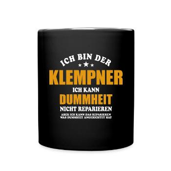 Klempner - ich kann Dummheit nicht reparieren - Tasse einfarbig - Schwarz - Vorne