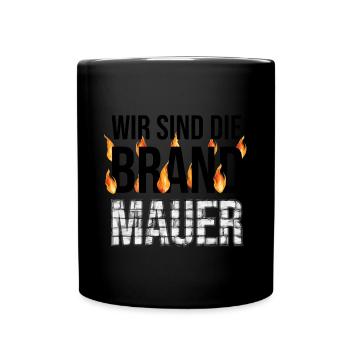 Wir sind die Brandmauer - Zeichen gegen Rechtsruck - Tasse einfarbig - Schwarz - Vorne