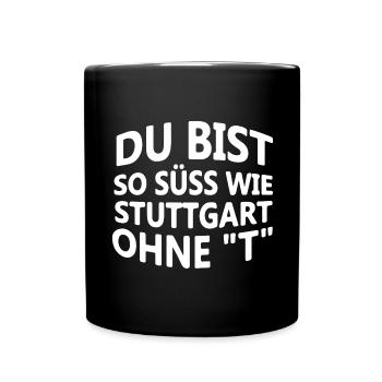 Du bist so süß wie Stuttgart ohne "T" - Tasse einfarbig - Schwarz - Vorne