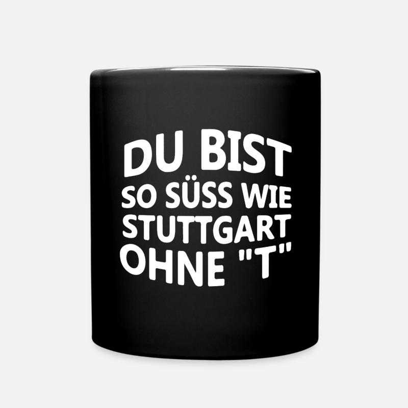 Du bist so süß wie Stuttgart ohne "T" - Tasse einfarbig - Schwarz