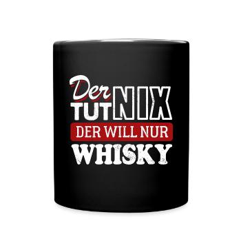 Der tut nix der will nur Whisky - Spruch - Tasse einfarbig - Schwarz - Vorne