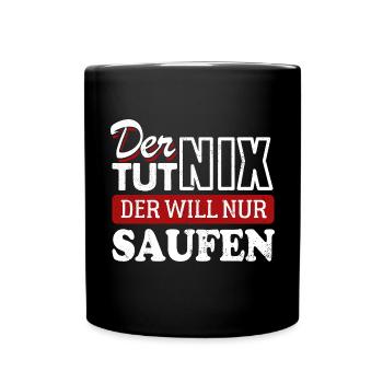 Der tut nix der will nur saufen - Spruch - Tasse einfarbig - Schwarz - Vorne