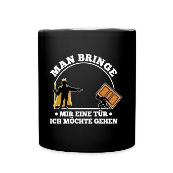 Man bringe mir eine Tür, ich möchte gehen - Tasse einfarbig - Schwarz - Vorne