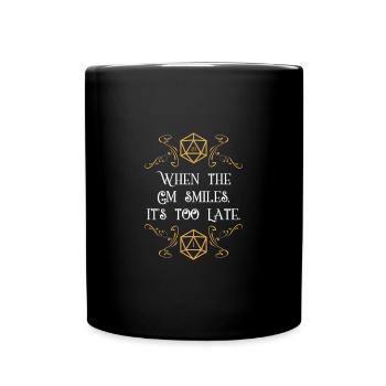 When the GM Smile it's Too Late - Full Colour Mug - black - Front