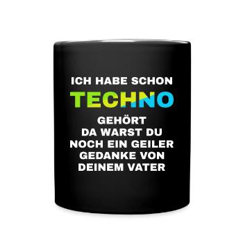 Ich habe schon Techno gehört Raver Musik Rave - Tasse einfarbig - Schwarz - Vorne