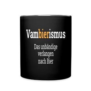 Vambierismus Das unbändige verlangen nach Bier - Tasse einfarbig - Schwarz - Vorne