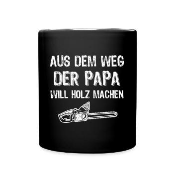 Holzfäller Papa will Holz machen Kettensäge - Tasse einfarbig - Schwarz - Vorne
