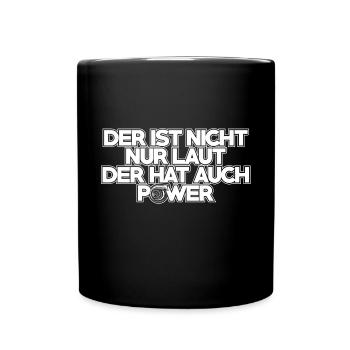 Der ist nicht nur laut der hat auch Power - Tasse einfarbig - Schwarz - Vorne