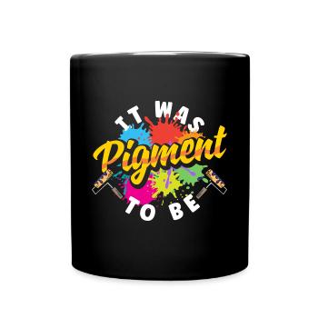 Painter Painting It Was Pigment To Be - Full Colour Mug - black - Front