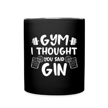 GYM i thought you said GIN / Finess, Workout - Full Colour Mug - black - Front