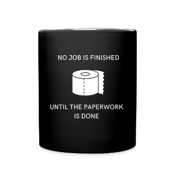 NO JOB IS FINISHED UNTIL THE PAPERWORK IS DONE - Tasse einfarbig - Schwarz - Vorne