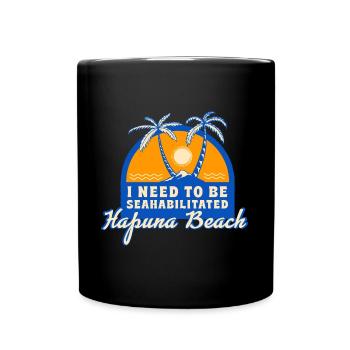 I Need To Be Seahabilitated Hapuna Beach Summer - Tasse einfarbig - Schwarz - Vorne