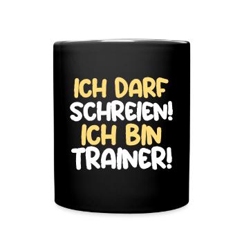 I'm allowed to scream! I am a trainer - Full Colour Mug - black - Front