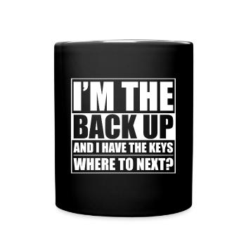 I'm The Back Up And I Have The Keys Where To Next4 - Tasse einfarbig - Schwarz - Vorne