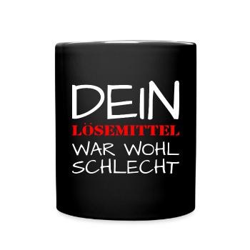 Maler Lackierer dein lösemittel war wohl schlecht - Tasse einfarbig - Schwarz - Vorne