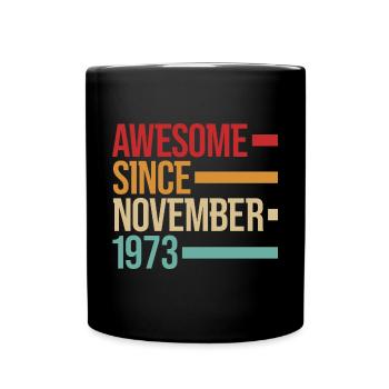 Geburstag Awesome Since November 1973 - Full Colour Mug - black - Front