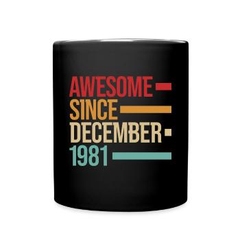 Geburstag Awesome Since December 1981 - Full Colour Mug - black - Front