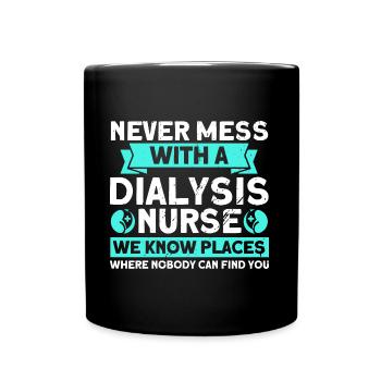 Nurses Dialysis Treatment Nursing - Full Colour Mug - black - Front