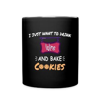Ich will nur Wein trinken und Kekse backen - Tasse einfarbig - Schwarz - Vorne