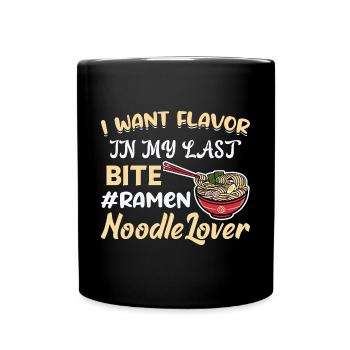Ich will Geschmack in meinem letzten Bissen - - Tasse einfarbig - Schwarz - Vorne