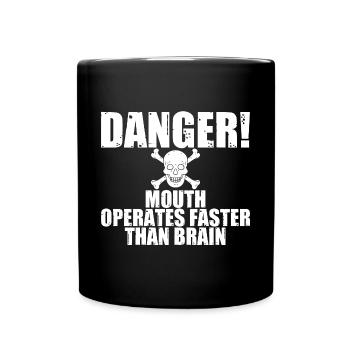 Danger! Mouth Operates Faster Than Brain 2 - Full Colour Mug - black - Front