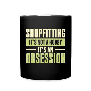 Shopfitting It’s Not A Hobby It’s An Obsession - Full Colour Mug - black - Front