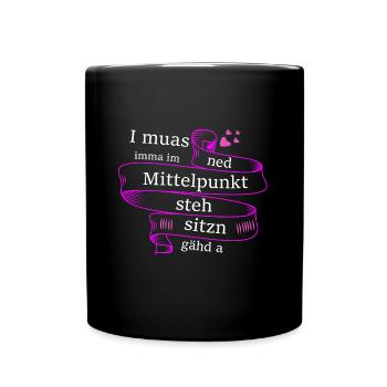 Im Mittelpunkt stehn - bayerischer Spruch - Tasse einfarbig - Schwarz - Vorne