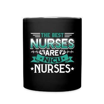 Nicu Nurse The Best Nurses Are Nicu Nurses - Full Colour Mug - black - Front