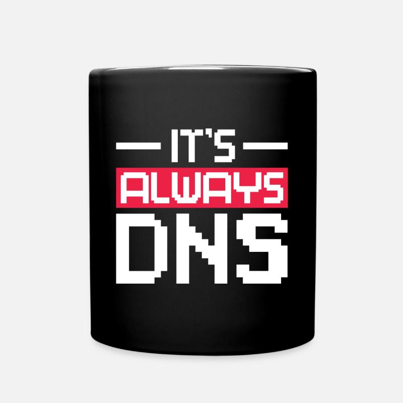 It's Always DNS Network Admin - Tasse einfarbig - Schwarz